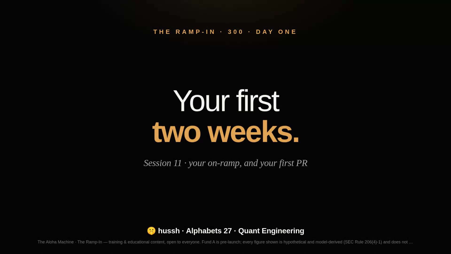 The Ramp-In · Session 11 — Your First Two Weeks & Your First PR